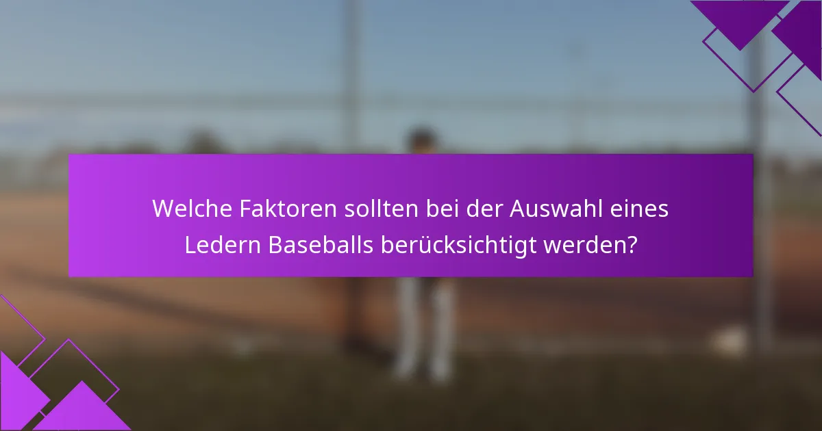Welche Faktoren sollten bei der Auswahl eines Ledern Baseballs berücksichtigt werden?