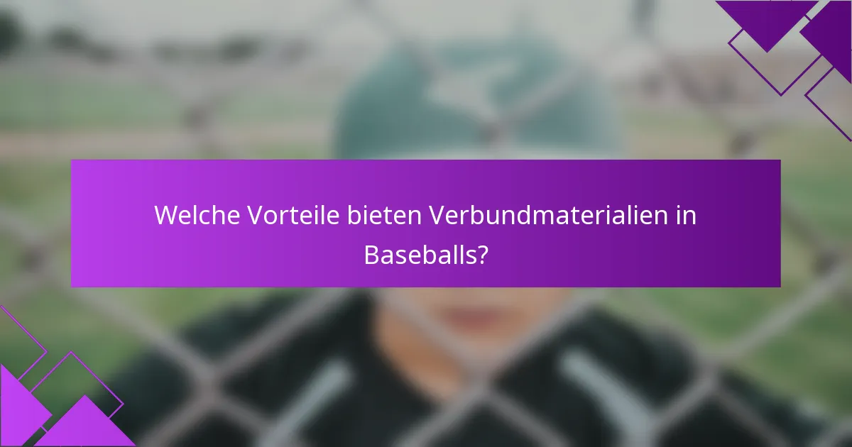 Welche Vorteile bieten Verbundmaterialien in Baseballs?