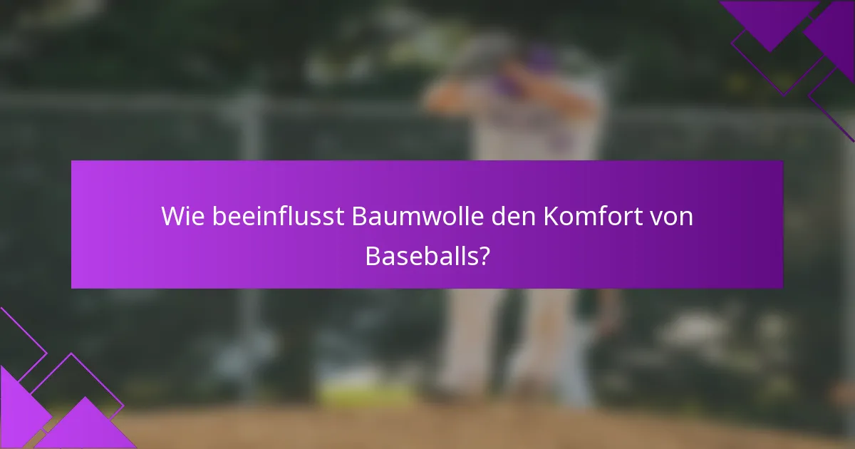 Wie beeinflusst Baumwolle den Komfort von Baseballs?