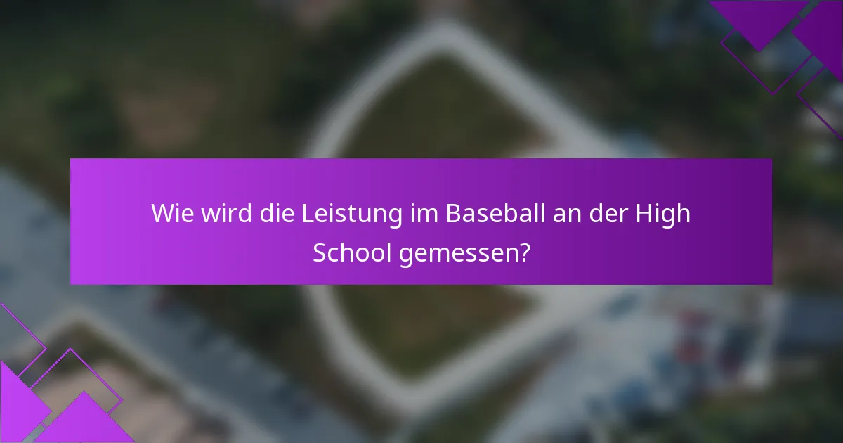 Wie wird die Leistung im Baseball an der High School gemessen?