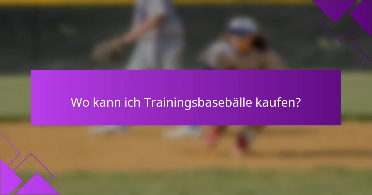 Wo kann ich Trainingsbasebälle kaufen?