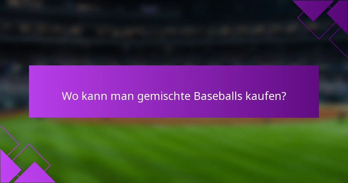 Wo kann man gemischte Baseballs kaufen?