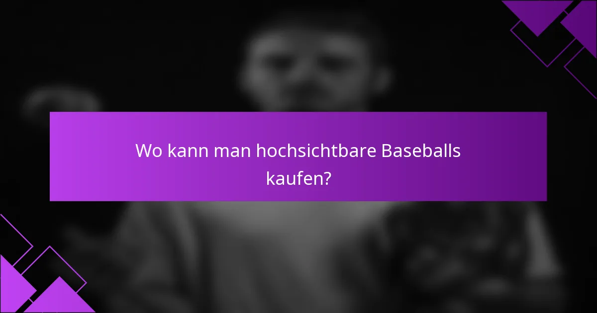 Wo kann man hochsichtbare Baseballs kaufen?